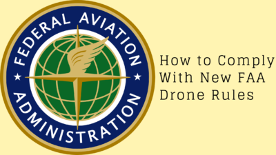 How to Comply With New FAA Drone Rules